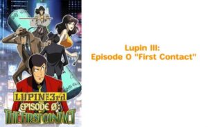Lupin III: Episode 0 “First Contact” Subtitle Indonesia