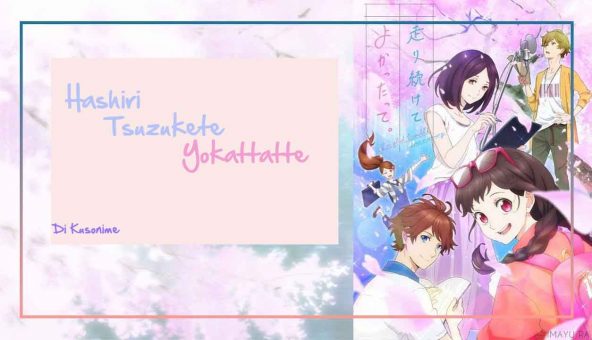 Hashiri Tsuzukete Yokattatte Batch Subtitle Indonesia