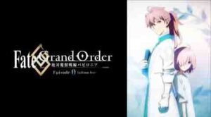 Fate/Grand Order: Zettai Majuu Sensen Babylonia – Initium Iter Subtitle Indonesia