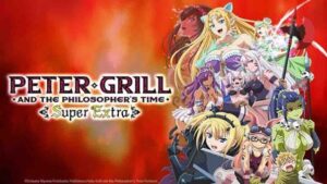 Peter Grill to Kenja no Jikan: Super Extra BD Batch Subtitle Indonesia