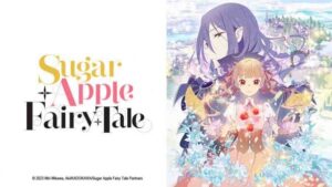 Sugar Apple Fairy Tale Part 1-2 Batch BD Subtitle Indonesia